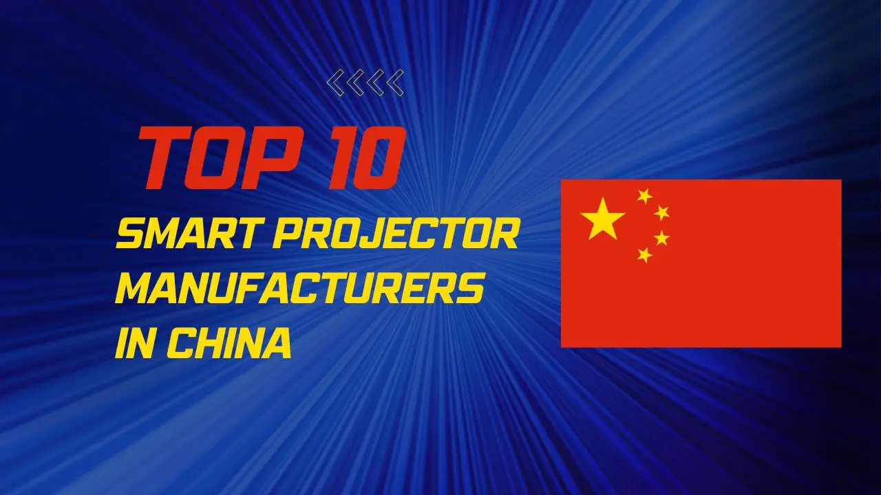 Top 10 Smart Projector manufacturers in China